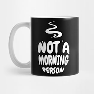 Not a Morning Person Funny Coffee Design Mug